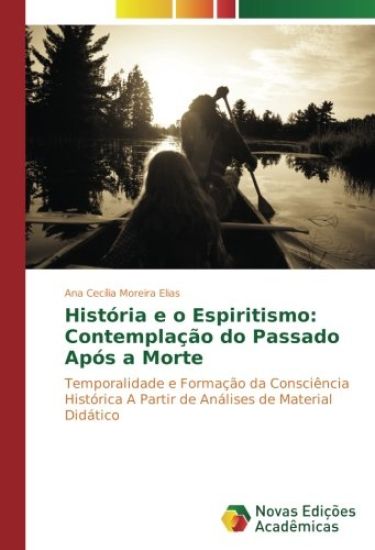 História e o Espiritismo: Contemplação do Passado Após a Morte