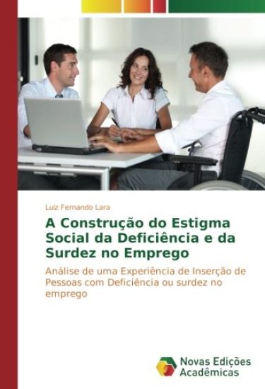 A Construção do Estigma Social da Deficiência e da Surdez no Emprego