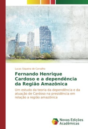 Fernando Henrique Cardoso e a dependência da Região Amazônica