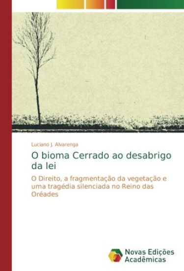 O bioma Cerrado ao desabrigo da lei
