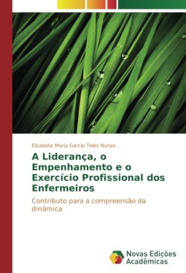 A Liderança, o Empenhamento e o Exercício Profissional dos Enfermeiros