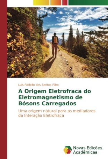 A Origem Eletrofraca do Eletromagnetismo de Bósons Carregados