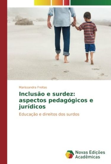 Inclusão e surdez: aspectos pedagógicos e jurídicos