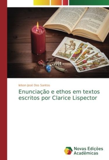 Enunciação e ethos em textos escritos por Clarice Lispector