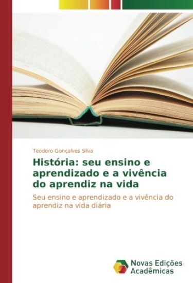 História: seu ensino e aprendizado e a vivência do aprendiz na vida