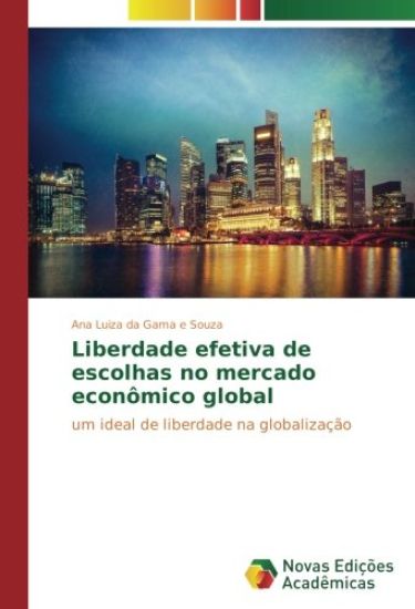 Liberdade efetiva de escolhas no mercado econômico global
