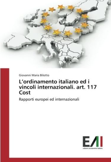 L'ordinamento italiano ed i vincoli internazionali. art. 117 Cost