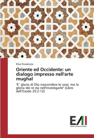 Oriente ed Occidente: un dialogo impresso nell'arte mughal