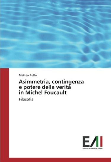 Asimmetria, contingenza e potere della verità in Michel Foucault