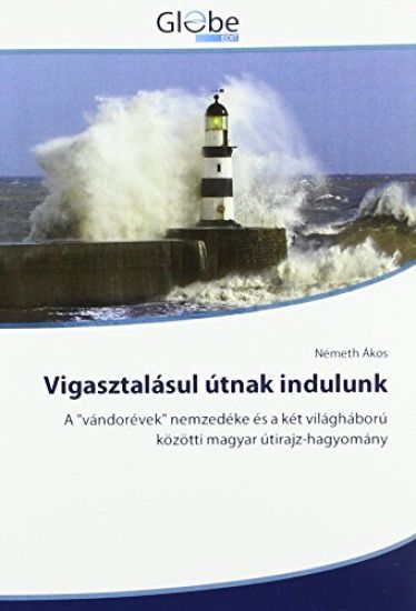 Vigasztalásul útnak indulunk