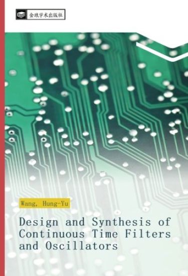 Design and Synthesis of Continuous Time Filters and Oscillators