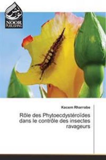 Rôle des Phytoecdystéroïdes dans le contrôle des insectes ravageurs