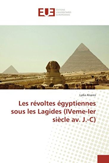 Les révoltes égyptiennes sous les Lagides (IVeme-Ier siècle av. J.-C)
