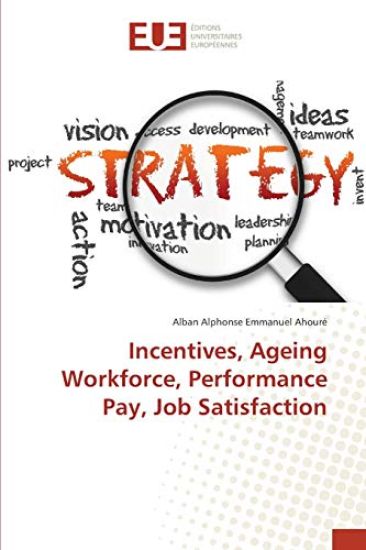 Incentives, Ageing Workforce, Performance Pay, Job Satisfaction