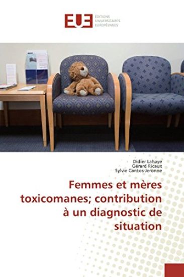 Femmes et mères toxicomanes; contribution à un diagnostic de situation