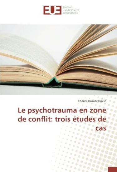 Le psychotrauma en zone de conflit: trois études de cas