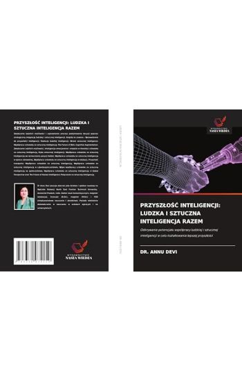 PRZYSZ¿O¿¿ INTELIGENCJI: LUDZKA I SZTUCZNA INTELIGENCJA RAZEM