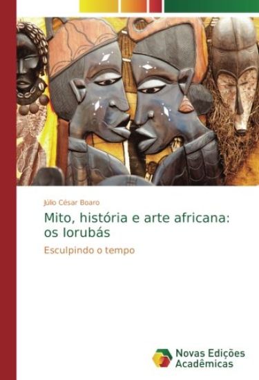 Mito, história e arte africana: os Iorubás