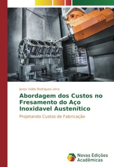 Abordagem dos Custos no Fresamento do Aço Inoxidavel Austenítico