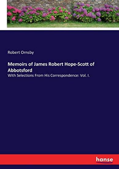 Memoirs of James Robert Hope-Scott of Abbotsford