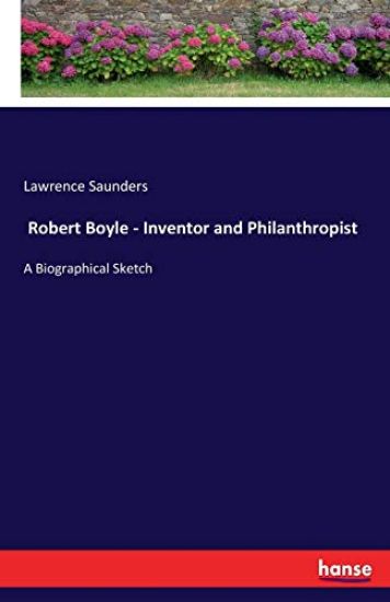 Robert Boyle - Inventor and Philanthropist