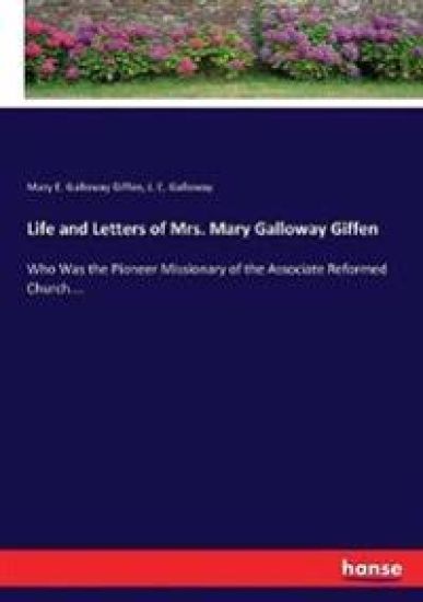 Life and Letters of Mrs. Mary Galloway Giffen