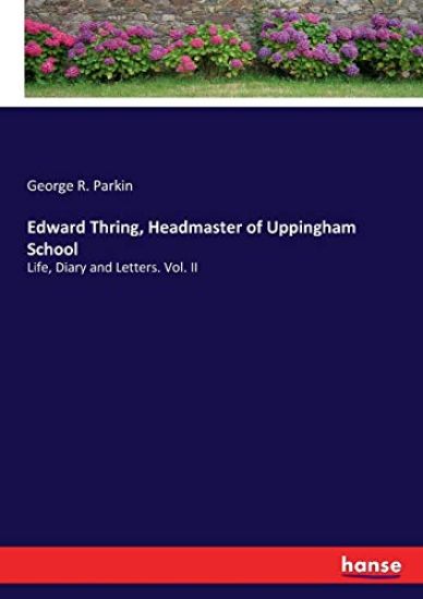 Edward Thring, Headmaster of Uppingham School
