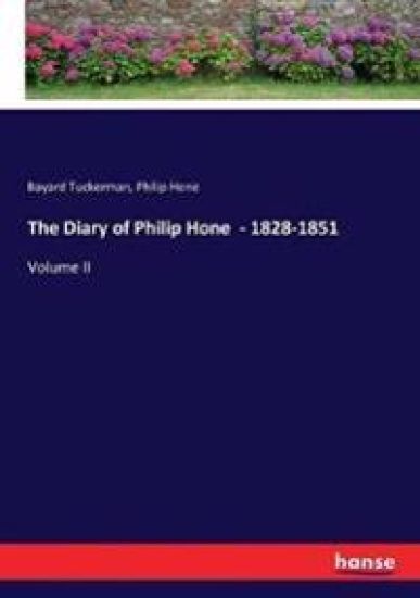 The Diary of Philip Hone - 1828-1851