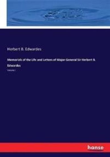 Memorials of the Life and Letters of Major-General Sir Herbert B. Edwardes