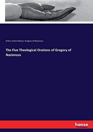 The Five Theological Orations of Gregory of Nazionzus