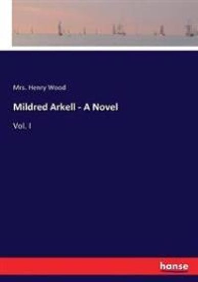 Mildred Arkell - A Novel
