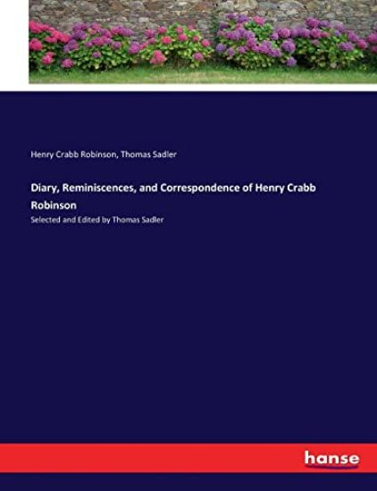 Diary, Reminiscences, and Correspondence of Henry Crabb Robinson