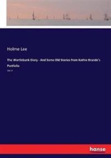 The Wortlebank Diary - And Some Old Stories from Kathie Brande's Portfolio