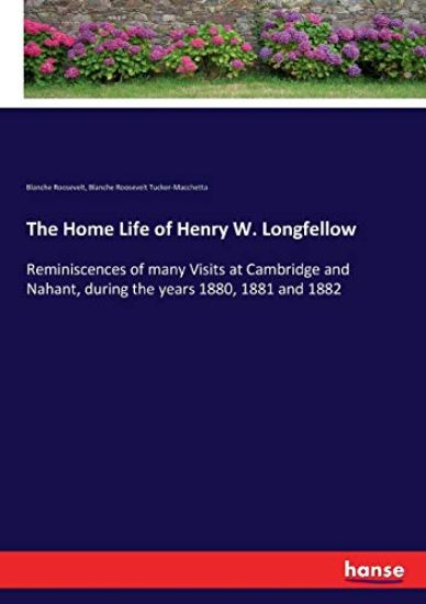 The Home Life of Henry W. Longfellow