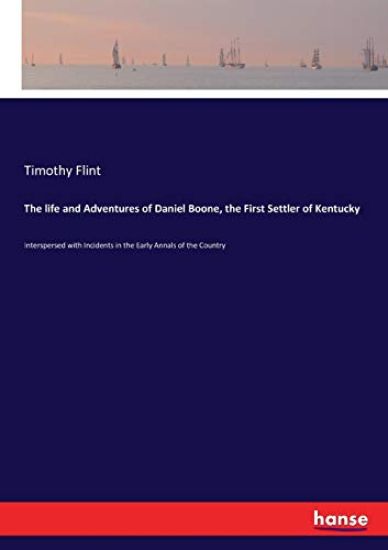The life and Adventures of Daniel Boone, the First Settler of Kentucky