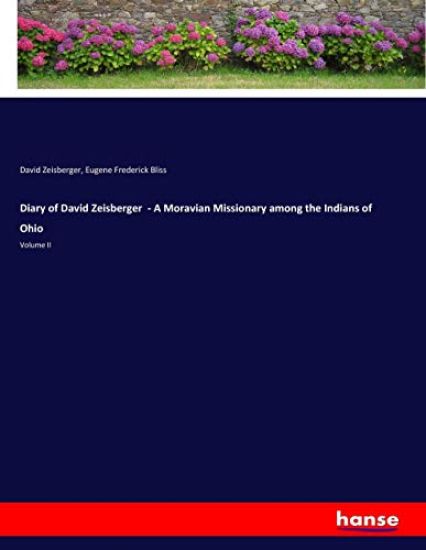 Diary of David Zeisberger - A Moravian Missionary among the Indians of Ohio