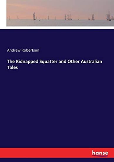 The Kidnapped Squatter and Other Australian Tales