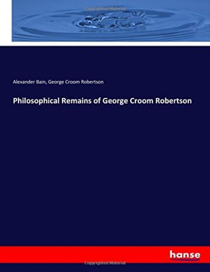 Philosophical Remains of George Croom Robertson