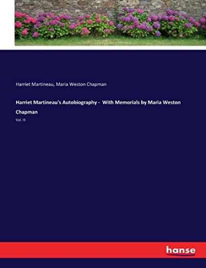 Harriet Martineau's Autobiography - With Memorials by Maria Weston Chapman