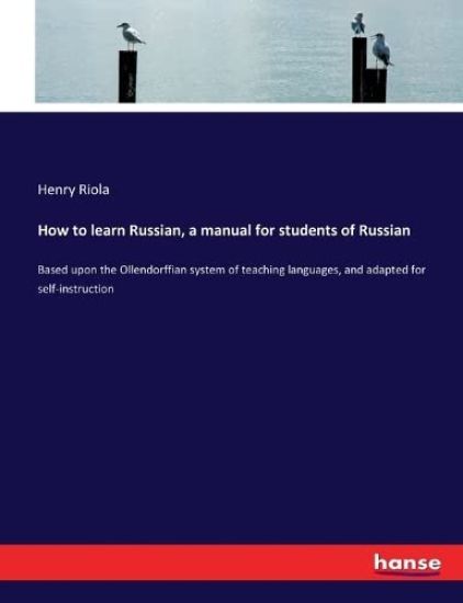 How to learn Russian, a manual for students of Russian