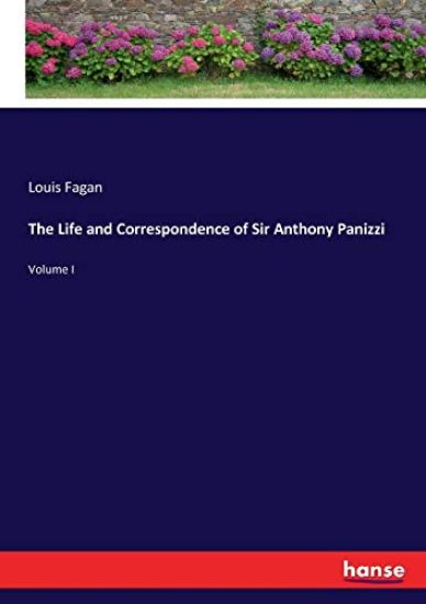 The Life and Correspondence of Sir Anthony Panizzi