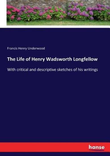 The Life of Henry Wadsworth Longfellow