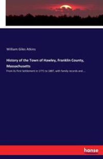 History of the Town of Hawley, Franklin County, Massachusetts