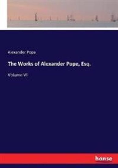 The Works of Alexander Pope, Esq.