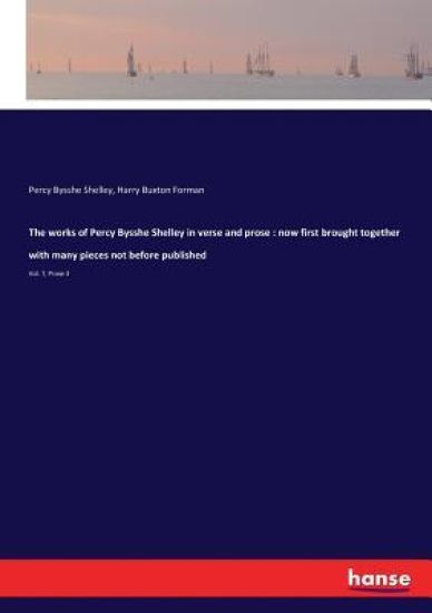 The works of Percy Bysshe Shelley in verse and prose