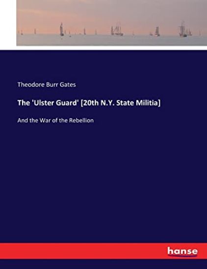 The 'Ulster Guard' [20th N.Y. State Militia]