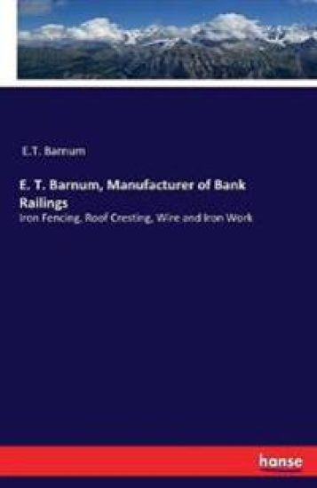 E. T. Barnum, Manufacturer of Bank Railings