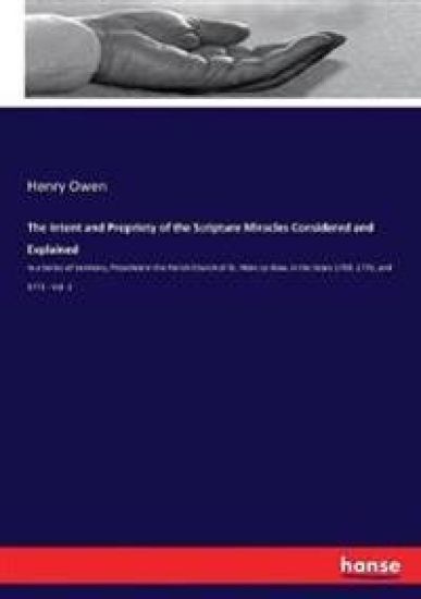 The Intent and Propriety of the Scripture Miracles Considered and Explained
