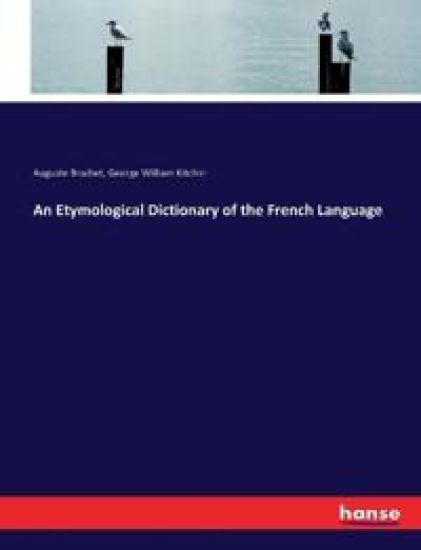 An Etymological Dictionary of the French Language