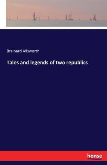 Tales and legends of two republics